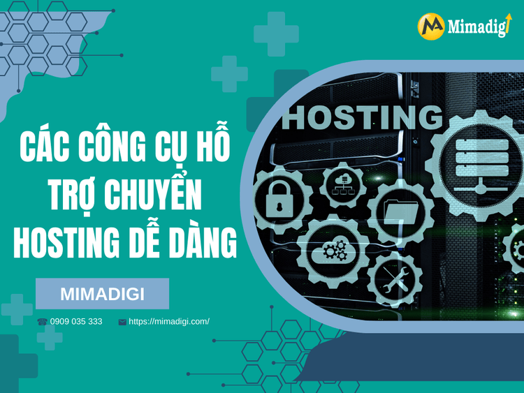 Các công cụ hỗ trợ chuyển hosting dễ dàng tại MIMA