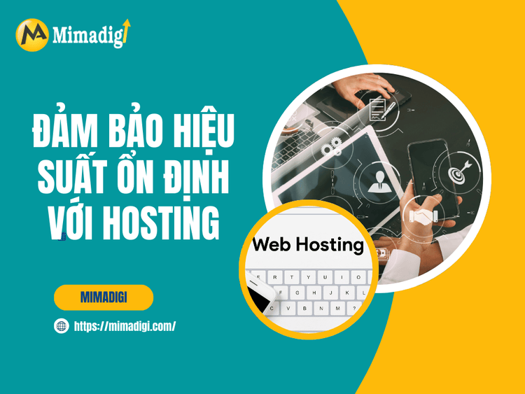Đảm bảo hiệu suất ổn định với hosting tại MIMA
