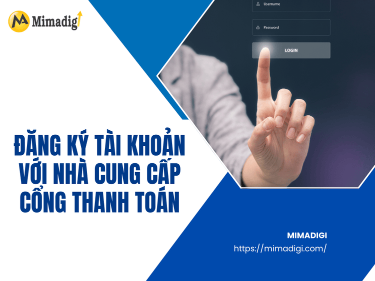 Đăng ký tài khoản với nhà cung cấp cổng thanh toán tại MIMA