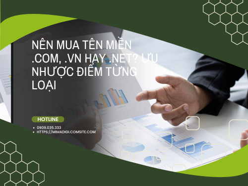 Nên mua tên miền .com, .vn hay .net? Ưu nhược điểm từng loại cùng MIMADIGI