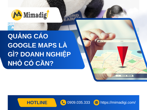 Quảng cáo Google Maps là gì? Doanh nghiệp nhỏ có cần? tại mimadigi