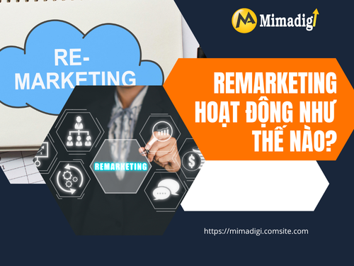 Remarketing là gì? Cách triển khai đúng để tăng tỷ lệ chuyển đổi của mimadigi