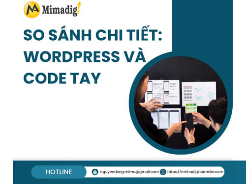 Nên thiết kế website bằng WordPress hay code tay? Ưu nhược điểm của mimadigi