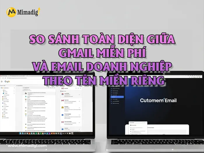 Tại Sao Doanh Nghiệp Nên Chọn Email Theo Tên Miền Riêng ? Mimadigi