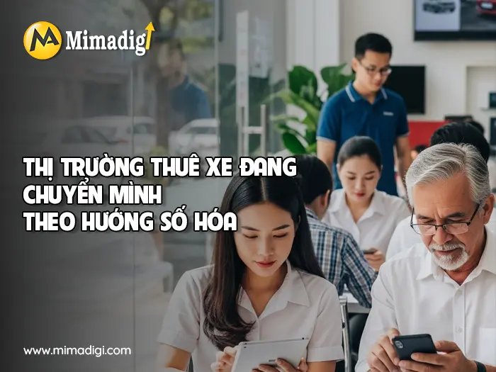 Chuyển Đổi Số Không Vô Tác Dụng – Mà Chính Là Con Đường Duy Nhất Cho Doanh Nghiệp Thuê Xe Du Lịch tại mimadigi