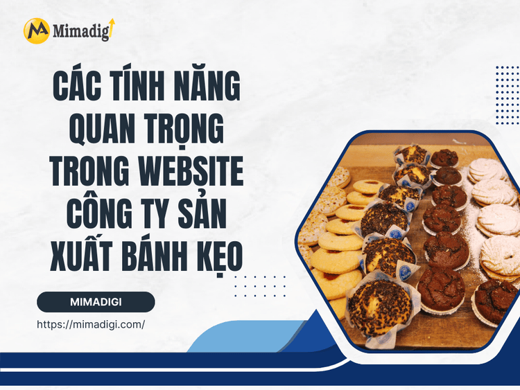 Các Tính Năng Quan Trọng Trong Website Công Ty Sản Xuất Bánh Kẹo tại MIMA