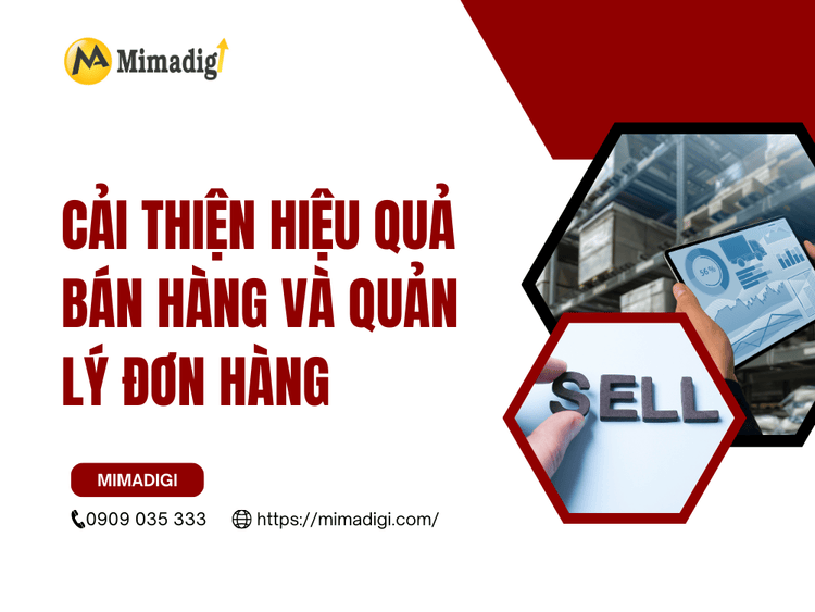 Cải thiện hiệu quả bán hàng và quản lý đơn hàng tại MIMA