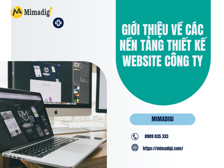 Giới thiệu về các nền tảng thiết kế website công ty tại MIMA