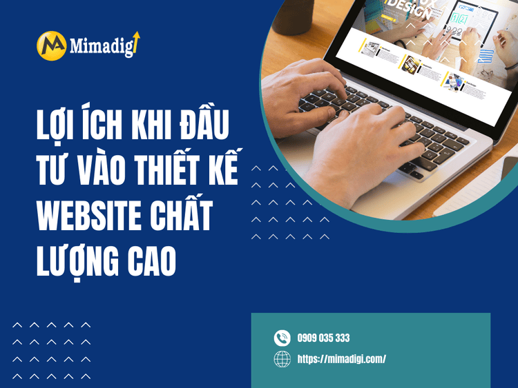 Lợi ích khi đầu tư vào thiết kế website chất lượng cao tại MIMA