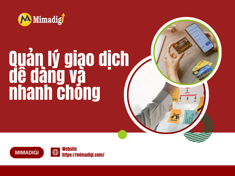 Quản lý giao dịch dễ dàng và nhanh chóng tại MIMA