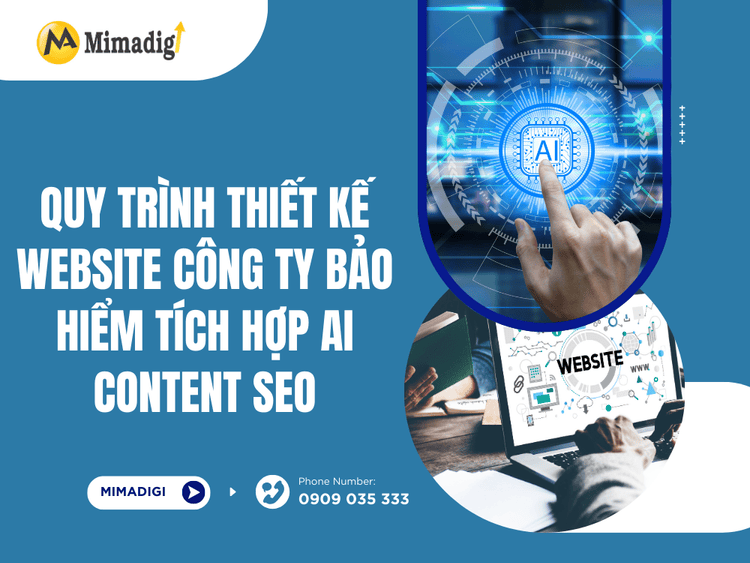 Quy Trình Thiết Kế Website Công Ty Bảo Hiểm Tích Hợp AI Content SEO tại MIMA
