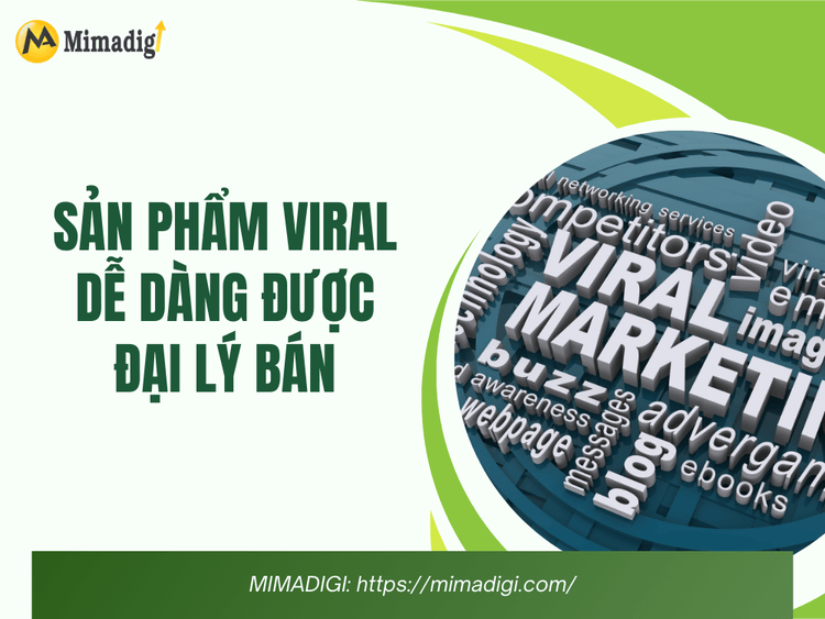 Sản phẩm viral dễ dàng được đại lý bán