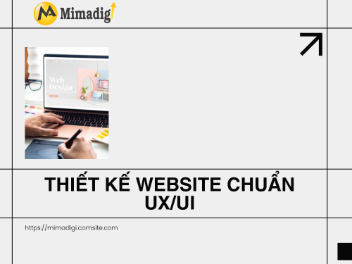 Thiết kế website chuẩn UX/UI là gì? Tác động tới chuyển đổi ra sao? của mimadigi