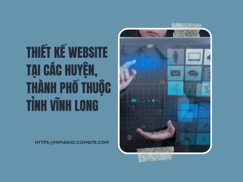 Thiết kế website tại Vĩnh Long – Hosting mạnh, SEO chuẩn cùng miamdigi