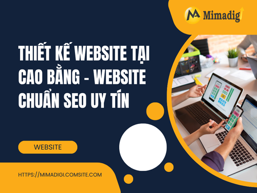 Thiết kế website tại Cao Bằng – Website chuẩn SEO uy tín của mimadigi