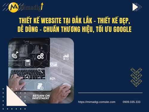 Thiết kế website tại Đắk Lắk – Thiết kế đẹp, dễ dùng cùng mimadigi