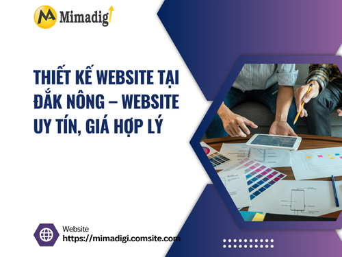 Thiết kế website tại Đắk Nông – Website uy tín, giá hợp lý của mimadigi