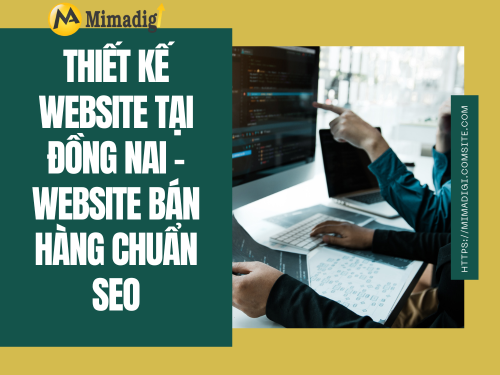 Thiết kế website tại Đồng Nai – Website bán hàng chuẩn SEO cùng mimadigi