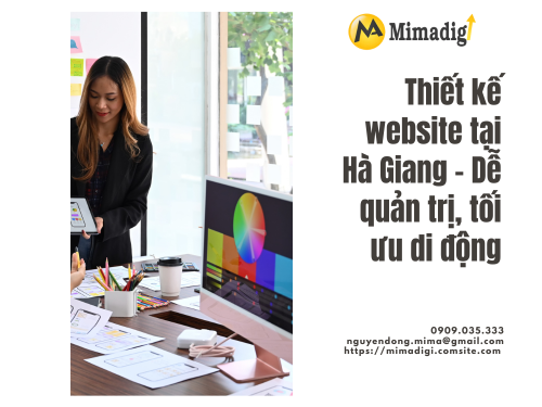 Thiết kế website tại Hà Giang – Dễ quản trị, tối ưu di động của mimadigi