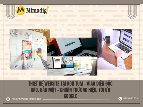 Thiết kế website tại Kon Tum – Giao diện độc đáo, bảo mật của mimadigi