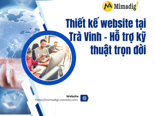 Thiết kế website tại Trà Vinh – Hỗ trợ kỹ thuật trọn đời của mimadigi