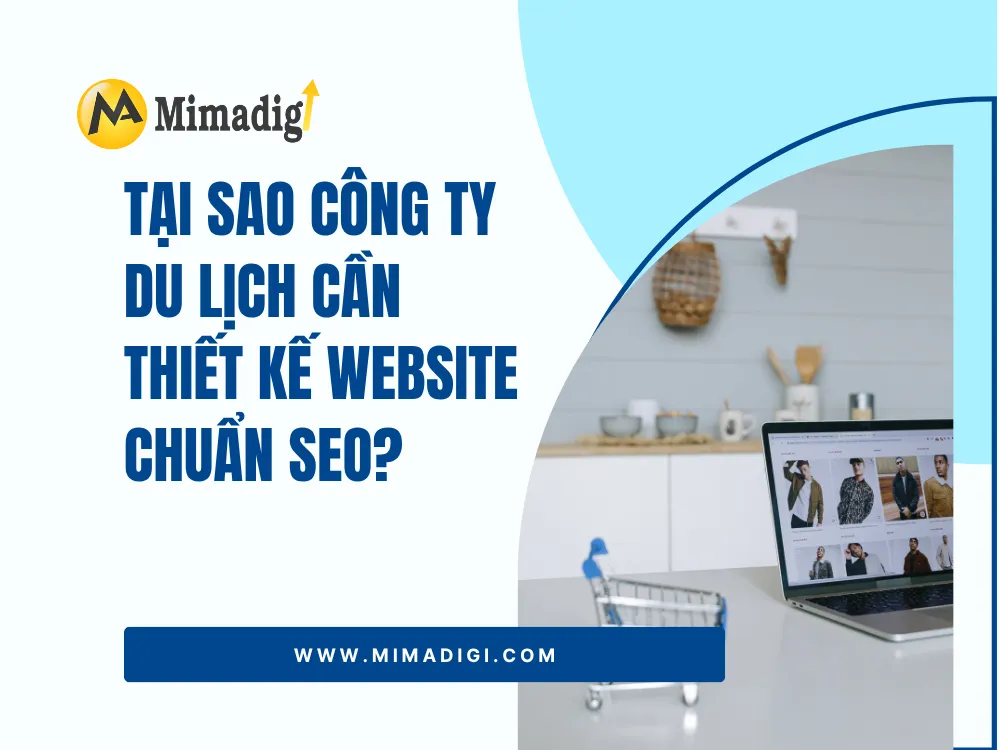 Tại sao công ty du lịch cần thiết kế website chuẩn SEO? tại mima