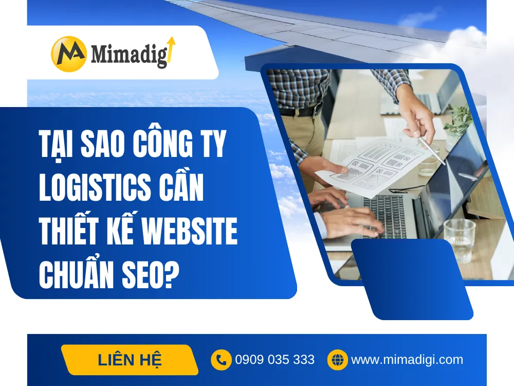 Tại sao công ty logistics cần thiết kế website chuẩn SEO? tại mima