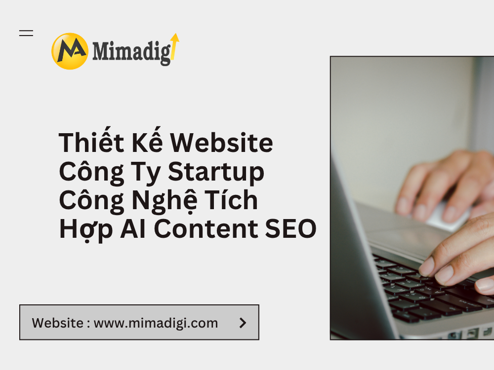 Thiết Kế Website Công Ty Startup Công Nghệ Tích Hợp AI Content SEO: Bước Đột Phá Cho Doanh Nghiệp Mới tại mima