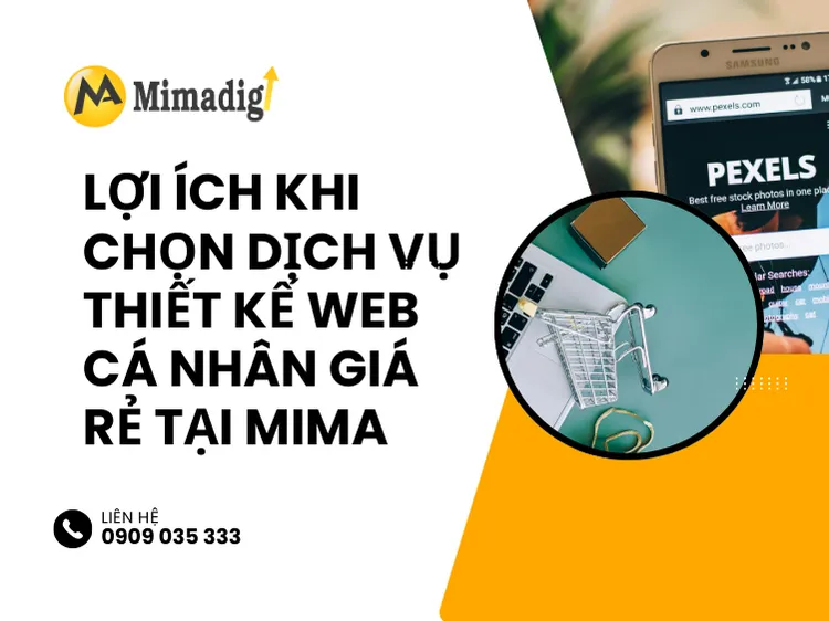 Lợi ích khi chọn dịch vụ thiết kế web cá nhân giá rẻ tại MIMA 