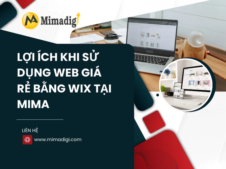 Lợi ích khi sử dụng web giá rẻ bằng Wix tại MIMA 