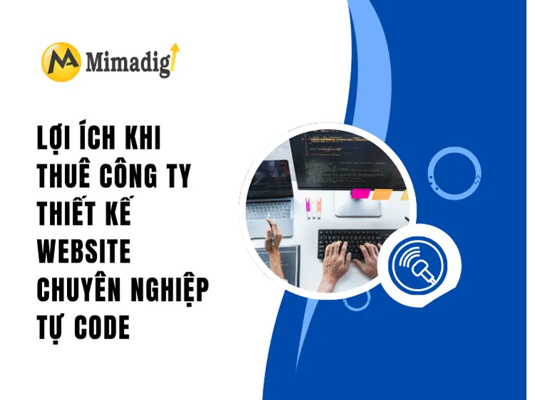 Lợi ích khi thuê công ty thiết kế website chuyên nghiệp tại mima