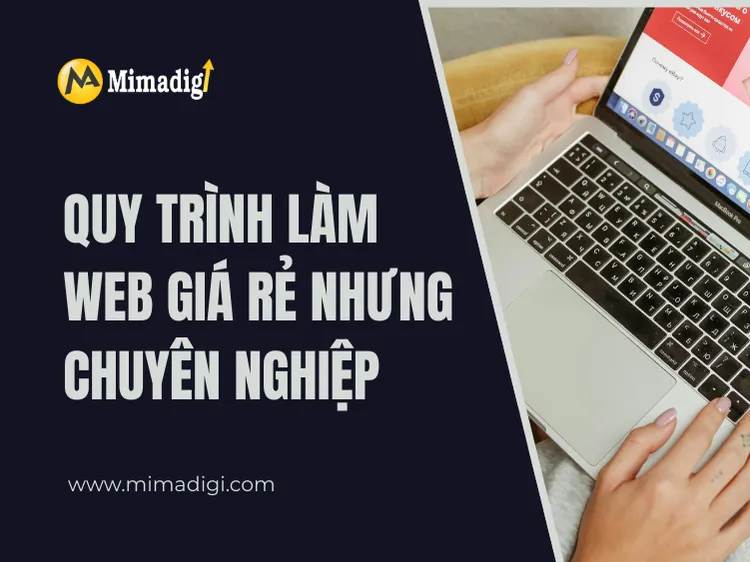 Quy trình làm web giá rẻ nhưng chuyên nghiệp tại mima