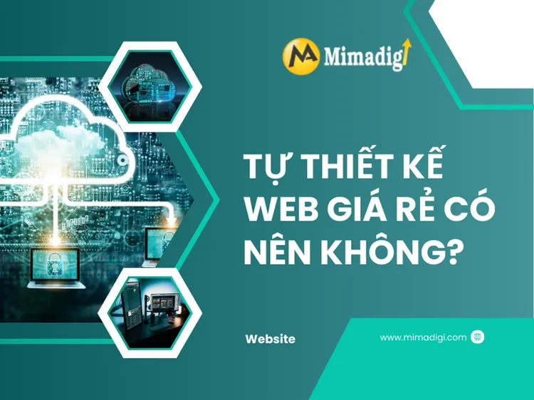 Tự thiết kế web giá rẻ có nên không? tại mima