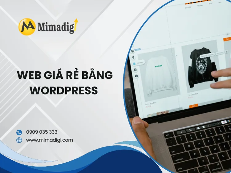 Web giá rẻ bằng WordPress: Giải pháp hiệu quả cho cá nhân và doanh nghiệp tại mima