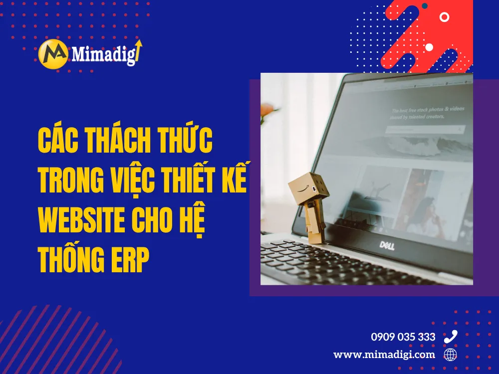 Các thách thức trong việc thiết kế website cho hệ thống ERP tại mima