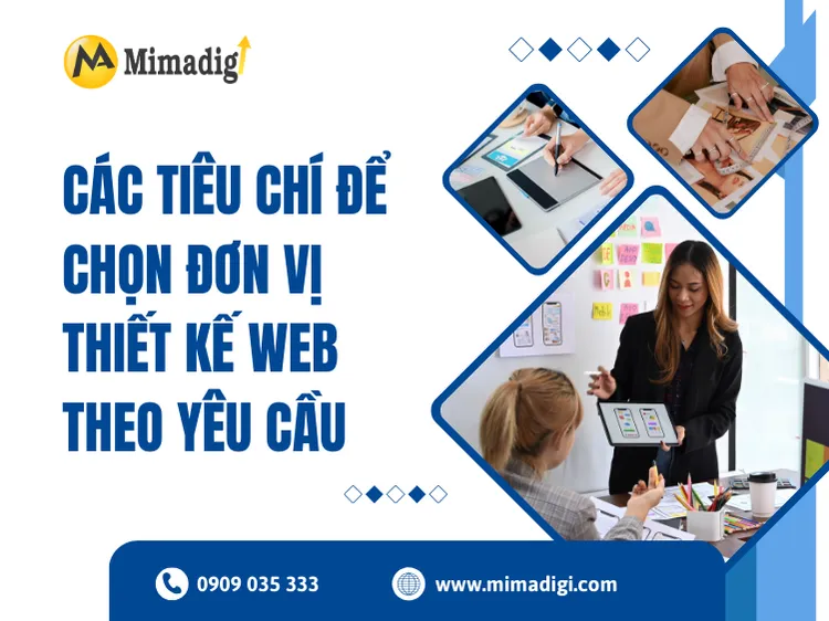 Các tiêu chí để chọn đơn vị thiết kế web theo yêu cầu tại mima