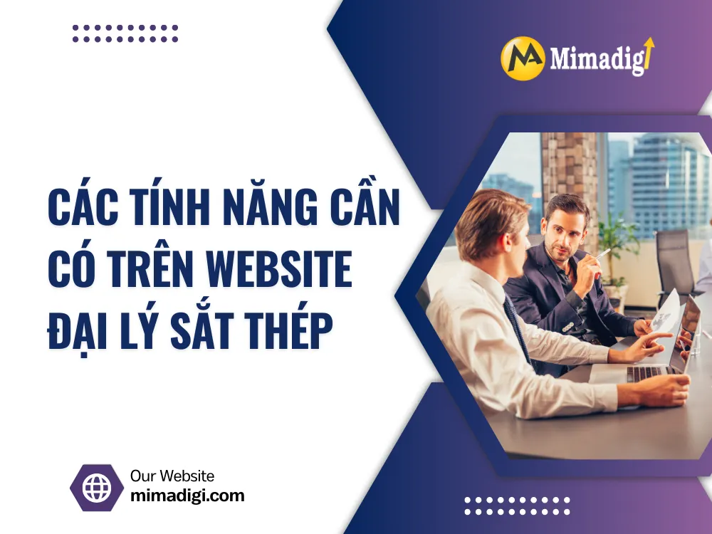 Các tính năng cần có trên website đại lý sắt thép tại mima
