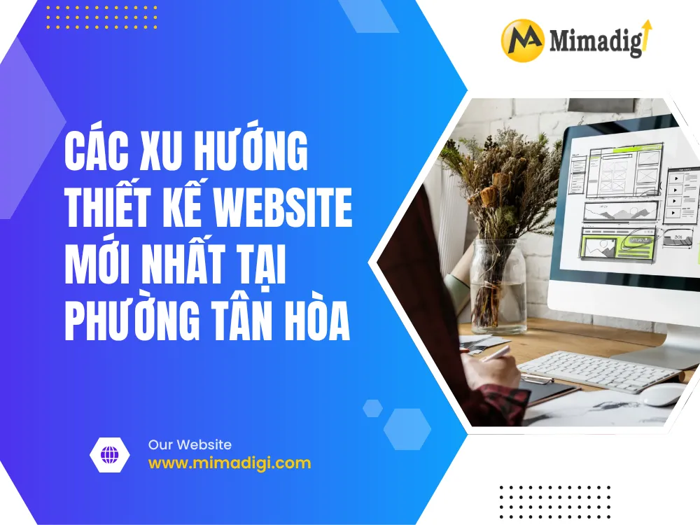 Các Xu Hướng Thiết Kế Website Mới Nhất Tại Phường Tân Hòa tại mima