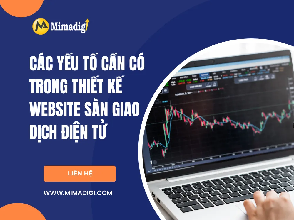 Các yếu tố cần có trong thiết kế website sàn giao dịch điện tử tại mima