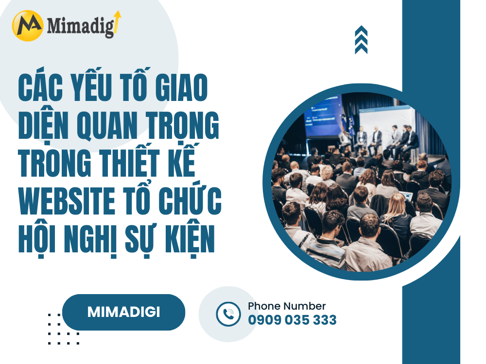 Các Yếu Tố Giao Diện Quan Trọng Trong Thiết Kế Website Tổ Chức Hội Nghị Sự Kiện tại MIMA