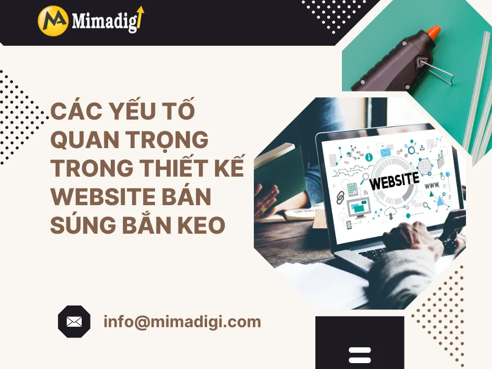 Các yếu tố quan trọng trong thiết kế website bán súng bắn keo tại mima