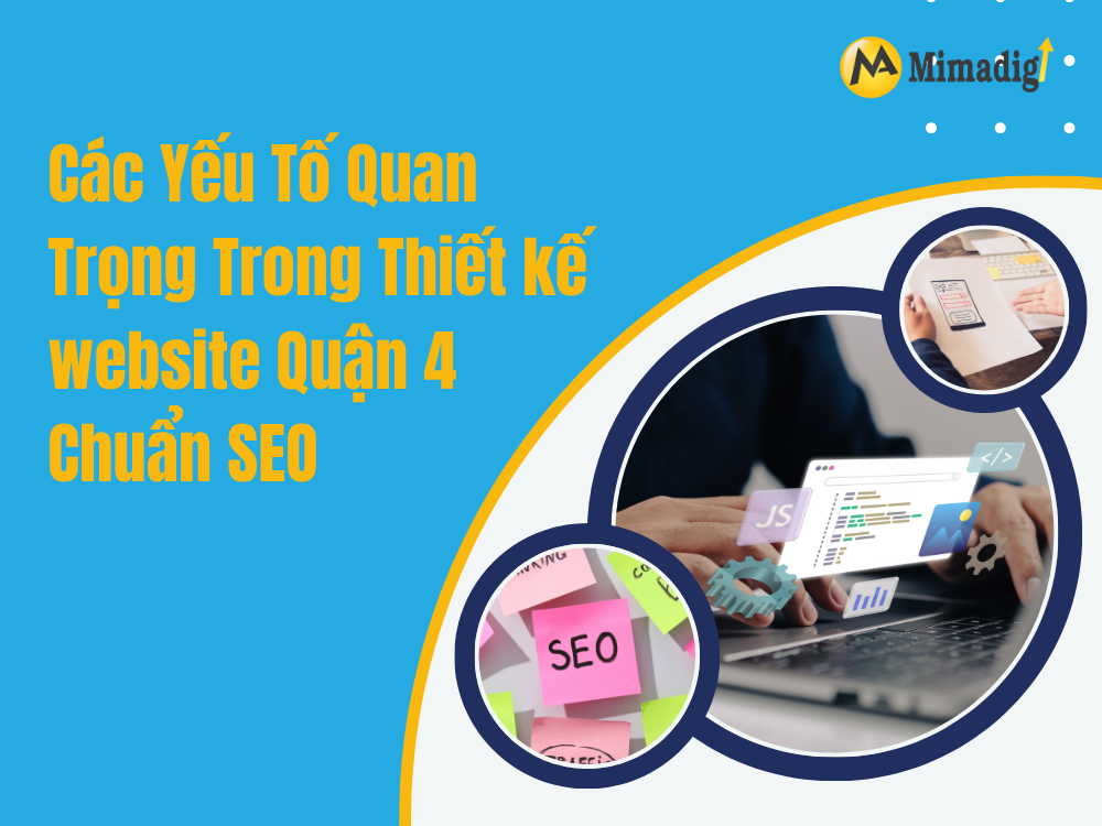 Các yếu tố quan trọng trong thiết kế quận 4 chuẩn Seo tại mima