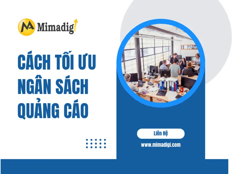 Cách tối ưu ngân sách quảng cáo tại mima