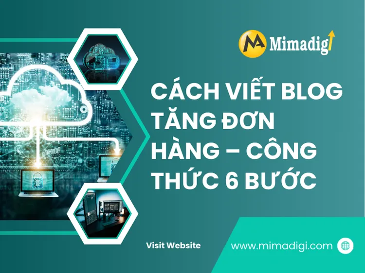 Cách viết blog tăng đơn hàng – công thức 6 bước tại mima