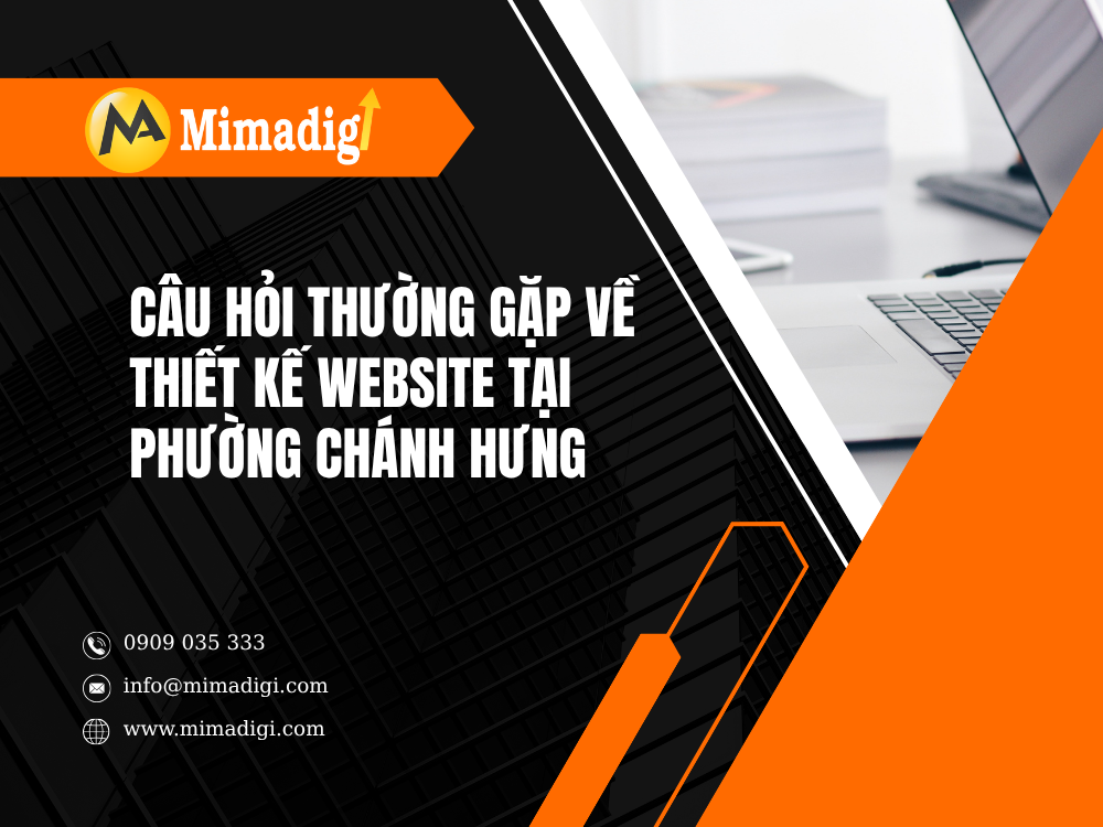 Câu hỏi thường gặp về thiết kế website tại Phường Chánh Hưng tại mima