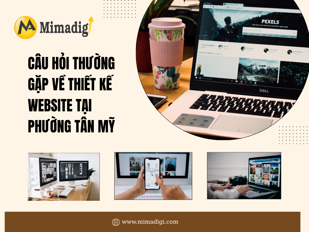 Câu hỏi thường gặp về thiết kế website tại Phường Tân Mỹ tại mima