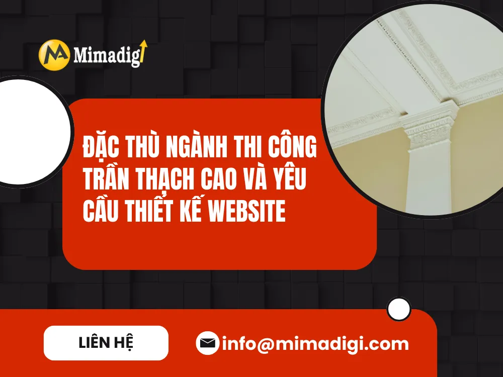 Đặc thù ngành thi công trần thạch cao và yêu cầu thiết kế website tại mima