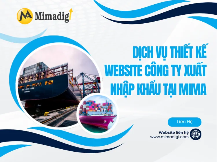 Dịch vụ thiết kế website công ty xuất nhập khẩu tại MIMA 