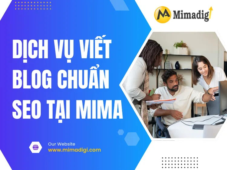 Dịch vụ viết blog chuẩn SEO tại MIMA 