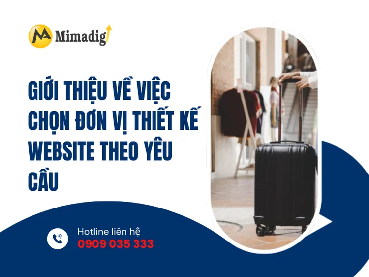 Giới thiệu về việc chọn đơn vị thiết kế website theo yêu cầu tại mima